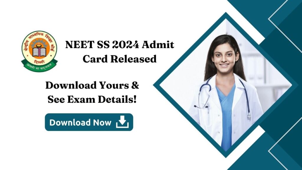 Get Ready! NEET SS 2024 Admit Card Released—Download Yours & See Exam Details!