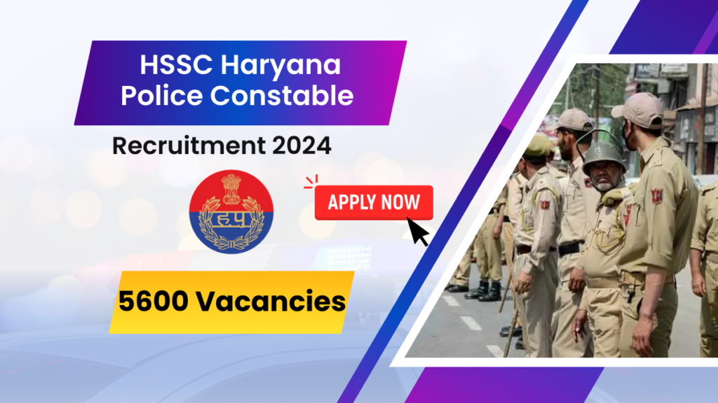 HSSC Haryana Police Constable Recruitment 2024 Apply for 5600 Vacancies