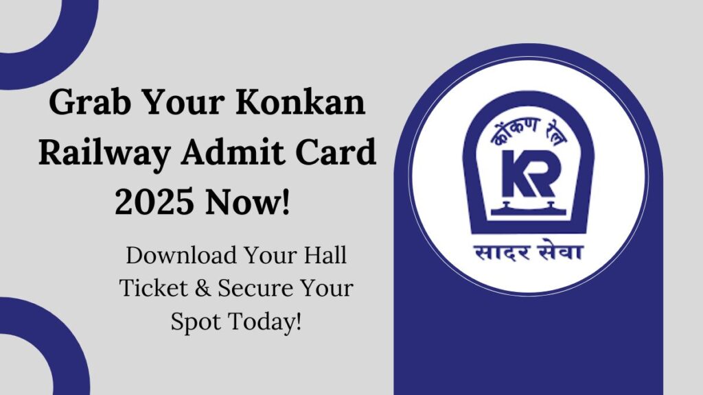 Grab Your Konkan Railway Admit Card 2025 Now! Download Your Hall Ticket & Secure Your Spot Today!