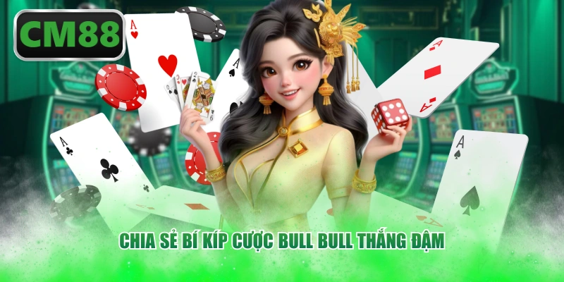 Chia sẻ bí kíp cược Bull Bull thắng đậm