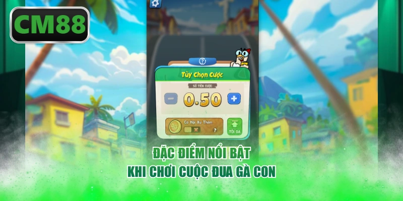 Đặc điểm nổi bật khi chơi cuộc đua gà con