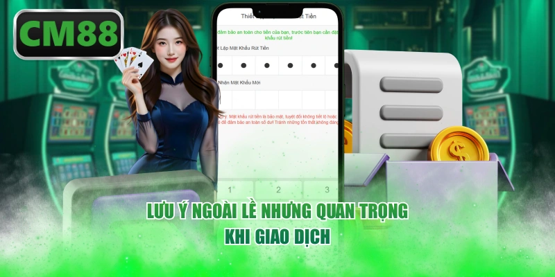 Lưu ý ngoài lề nhưng quan trọng khi giao dịch