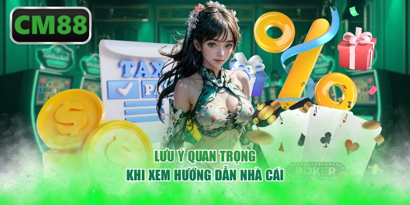 Lưu ý quan trọng khi xem hướng dẫn nhà cái