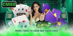 Những thông tin chính xoay quanh CM88